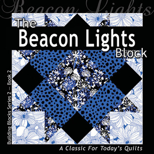 The Beacon Lights Block: A Classic For Today's Quilt (Building Block Series 2)