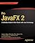 Pro JavaFX 2: A Definitive Guide to Rich Clients with Java Technology
