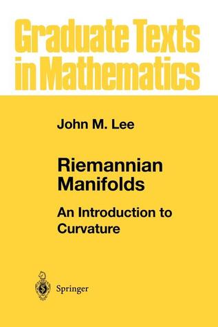 Riemannian Manifolds: An Introduction to Curvature (Graduate Texts in Mathematics)