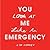 You Look at Me Like An Emer...