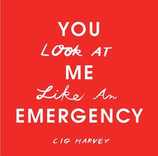 You Look at Me Like An Emergency: A Collection of Journeys, Secrets & Wishes (Hardcover)
