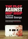 The Plot Against Hip Hop