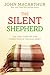 The Silent Shepherd: The Care, Comfort, and Correction of the Holy Spirit (John Macarthur Study)