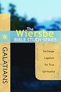The Wiersbe Bible Study Series: Galatians: Exchange Legalism for True Spirituality