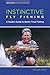 Instinctive Fly Fishing