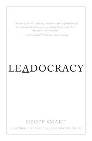 Leadocracy: Hiring More Great Leaders (Like You) into Government