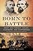 Born to Battle: Grant and Forrest--Shiloh, Vicksburg, and Chattanooga