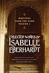 Writings from the Sand, Volume 1 by Isabelle Eberhardt