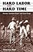 Hard Labor and Hard Time: Florida's "Sunshine Prison" and Chain Gangs (New Perspectives on the History of the South)