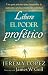 Libere el poder profético: ...