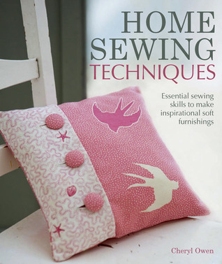 Home Sewing Techniques: Essential Sewing Skills to Make Inspirational Soft Furnishings
