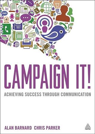 Campaign It!: Achieving Success Through Communication (Paperback)