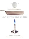 What Einstein Told His Cook by Robert L. Wolke