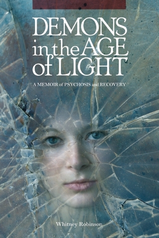 Demons in the Age of Light: A Memoir of Psychosis and Recovery (Paperback)