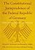 The Constitutional Jurisprudence of the Federal Republic of Germany