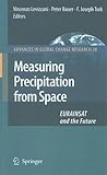 Measuring Precipitation from Space: EURAINSAT and the Future (Advances in Global Change Research, 28)