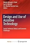 Design and Use of Assistive Technology: Social, Technical, Ethical, and Economic Challenges