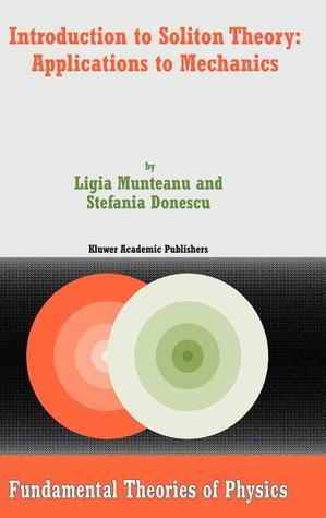 Introduction to Soliton Theory: Applications to Mechanics (Fundamental Theories of Physics, 143)