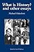 What Is History? and Other Essays: Selected Writings (Michael Oakeshott Selected Writings)