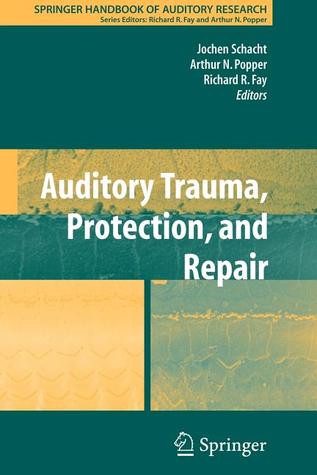 Auditory Trauma, Protection, and Repair (Monographs (European School of Oncology).)
