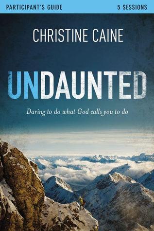 Undaunted Study Guide with DVD: Daring to Do What God Calls You to Do