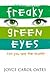 Freaky Green Eyes by Joyce Carol Oates