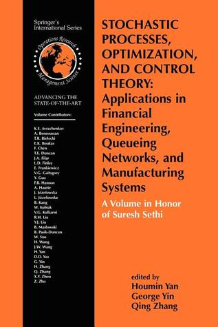 Stochastic Processes, Optimization, and Control Theory: Applications in Financial Engineering, Queueing Networks, and Manufacturing Systems (Lecture Notes in Earth Sciences)