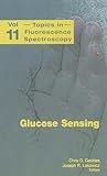 Topics in Fluorescence Spectroscopy, Volume 11: Glucose Sensing