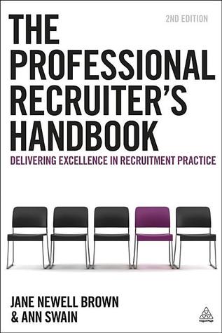 The Professional Recruiter's Handbook: Delivering Excellence in Recruitment Practice (Paperback)