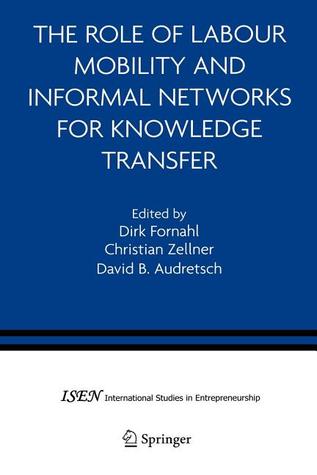 The Role of Labour Mobility and Informal Networks for Knowledge Transfer