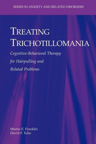 Treating Trichotillomania Cognitive-Bahavioral Therapy for Hairpulling and Related Problems (DISCONTINUED (Recent Research in Psychology))