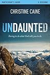 Undaunted Bible Study Guide: Daring to Do What God Calls You to Do