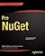 Pro NuGet (Expert's Voice in Microsoft)