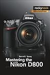Mastering the Nikon D800 (The Mastering Camera Guide Series) Mastering the Nikon D800 (The Mastering Camera Guide Series)