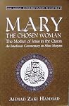 Mary The Chosen Woman: The Mother of Jesus in the Quran: An Interlinear Commentary on Sûrat Maryam (Quran: Interpretation in Context) Mary The Chosen Woman: The Mother of Jesus in the Quran: An Interlinear Commentary on Sûrat Maryam (Quran: Interpretation in Context)