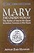 Mary The Chosen Woman: The Mother of Jesus in the Quran: An Interlinear Commentary on Sûrat Maryam (Quran: Interpretation in Context)