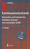 Kontinuumsmechanik: Elastisches und inelastisches Verhalten isotroper und anisotroper Stoffe (German Edition) Kontinuumsmechanik: Elastisches und inelastisches Verhalten isotroper und anisotroper Stoffe (German Edition)