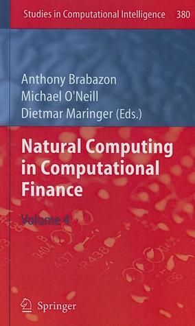 Natural Computing in Computational Finance: Volume 4 (Studies in Computational Intelligence, 380)