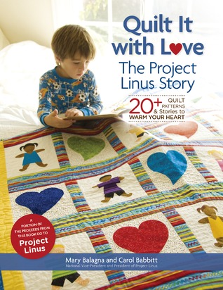 Quilt It with Love: The Project Linus Story: 20+ Quilt Patterns & Stories to Warm Your Heart (Paperback)