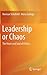 Leadership or Chaos: The Heart and Soul of Politics
