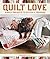 Quilt Love by Cassandra Ellis