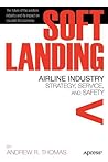 Soft Landing: Airline Industry Strategy, Service, and Safety Soft Landing: Airline Industry Strategy, Service, and Safety