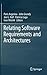 Relating Software Requirements and Architectures