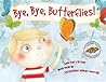 Bye, Bye, Butterflies! by Andrew Larsen