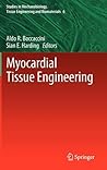 Myocardial Tissue Engineering (Studies in Mechanobiology, Tissue Engineering and Biomaterials, 6)