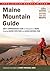 Maine Mountain Guide: AMC's Comprehensive Guide To Hiking Trails Of Maine, Featuring Baxter State Park And Acadia National Park (AMC Hiking Guide Series)