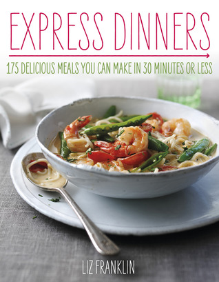 Express Dinners: 175 Delicious Meals You Can Make in 30 Minutes or Less