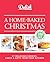 Delish A Home-Baked Christmas: 56 Delicious Cookies, Cakes & Gifts From Your Kitchen