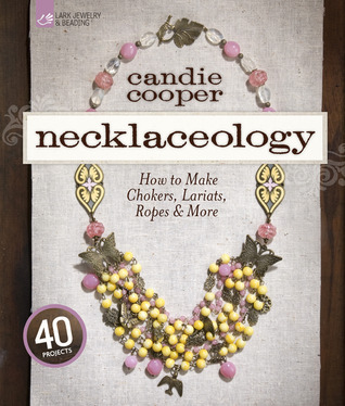 Necklaceology: How to Make Chokers, Lariats, Ropes & More (Paperback)