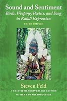 Sound and Sentiment: Birds, Weeping, Poetics, and Song in Kaluli Expression